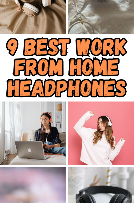 9 Best Work From Home Headphones That Will Increase Your Productivity