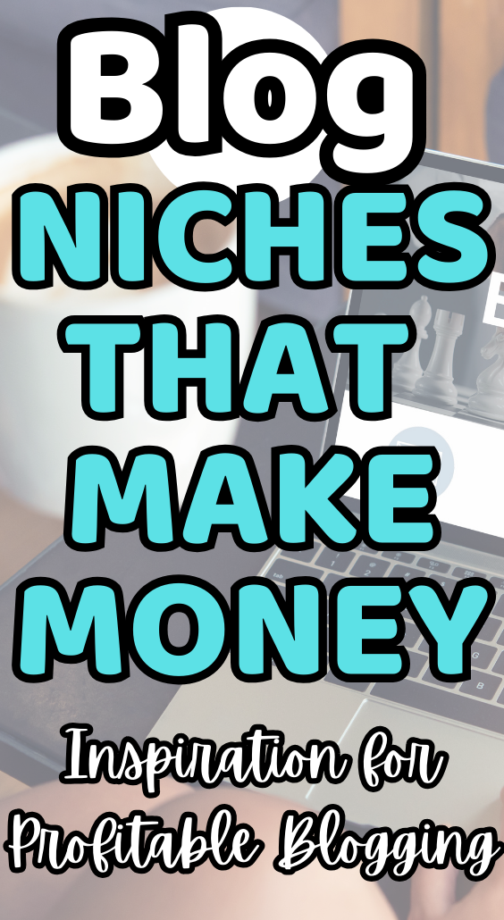 10+ Blog Niches That Can Make A Lot Of Money: Ideas and Inspiration for Profitable Blogging