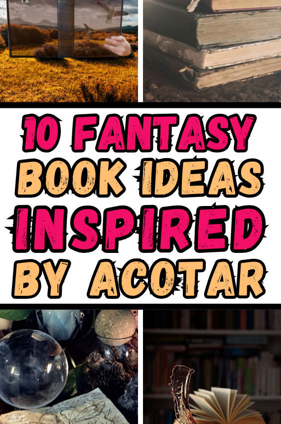 10 Fantasy Book Ideas Inspired By ACOTAR