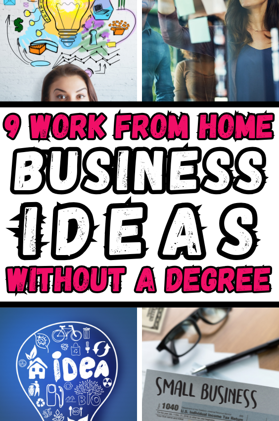 9 Work From Home Business Ideas Without A Degree