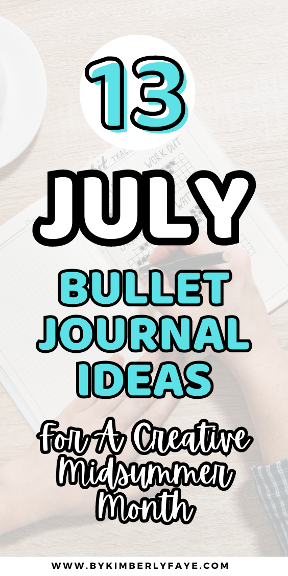 13 July Bullet Journal Ideas For A Creative Midsummer Month