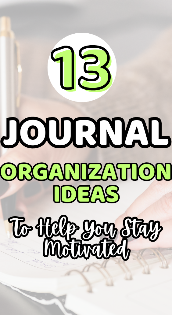 13 Journal Organization Ideas To Help You Stay Motivated