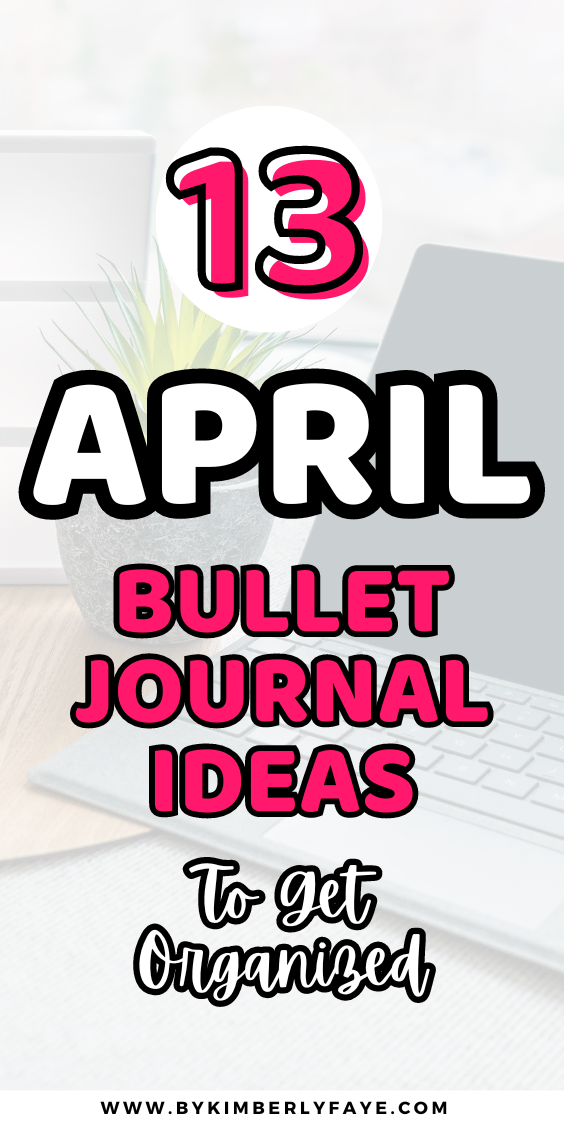 13 April Bullet Journal Ideas To Get Organized