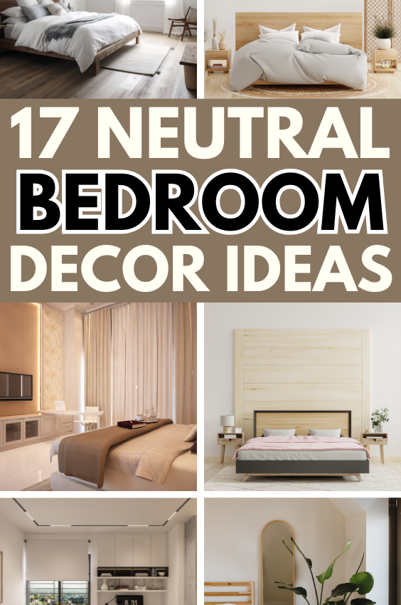 17 Gorgeous Neutral Bedroom Decor Ideas You Must Have