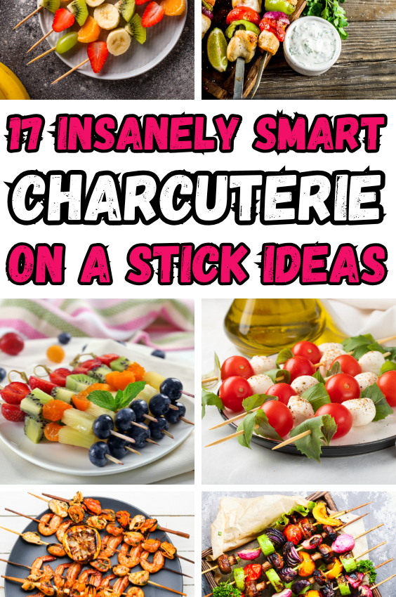 Smart Charcuterie On A Stick Ideas