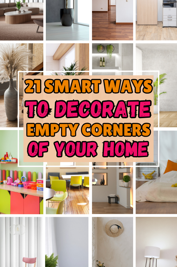 21+ Insanely Smart Ways to Decorate Empty Corners: Unlock the Full Potential of Your Home